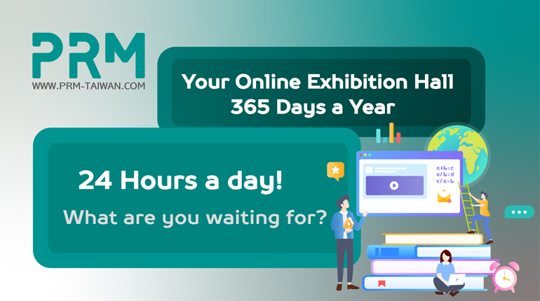 PRM-TAIWAN Online Exhibition Hall, One Click Away From the Machinery that Fits Your Needs