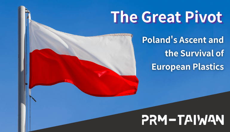 The Great Pivot: Poland’s Ascent and the Survival of European Plastics