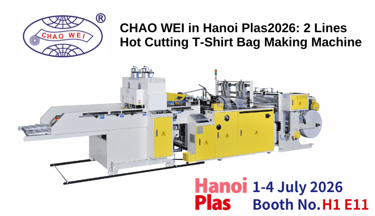 CHAO WEI in Hanoi Plas2026: 2 Lines Hot Cutting T-Shirt Bag Making Machine