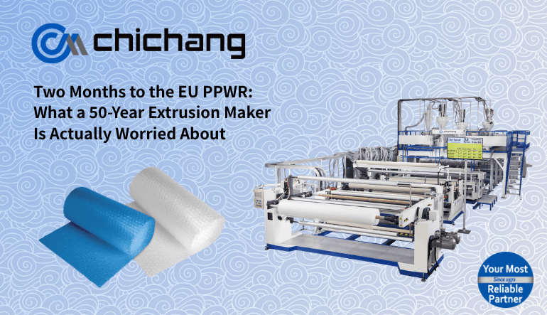 Two Months to PPWR: What a 50-Year Extrusion Maker Is Actually Worried About