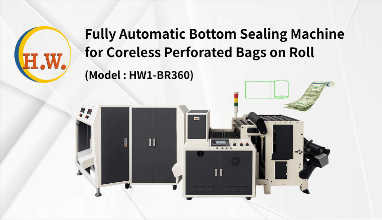 Promotion Article for HW1-BR360 Coreless Bottom Sealing Machine
