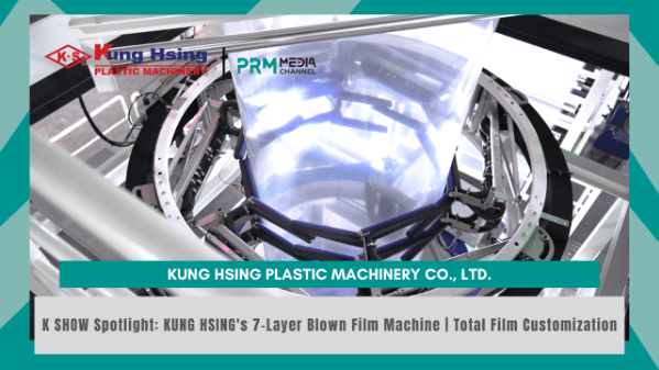 K SHOW Spotlight: KUNG HSING's 7-Layer Blown Film Machine | Total Film Customization