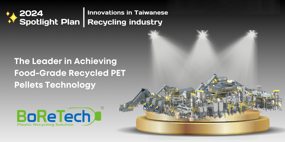 BoReTech: The Leader in Achieving Food-Grade Recycled PET Pellets Technology